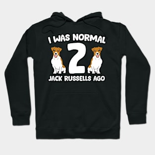 Funny Jack Russell Lover I Was Normal 2 Jack Russells Ago Hoodie